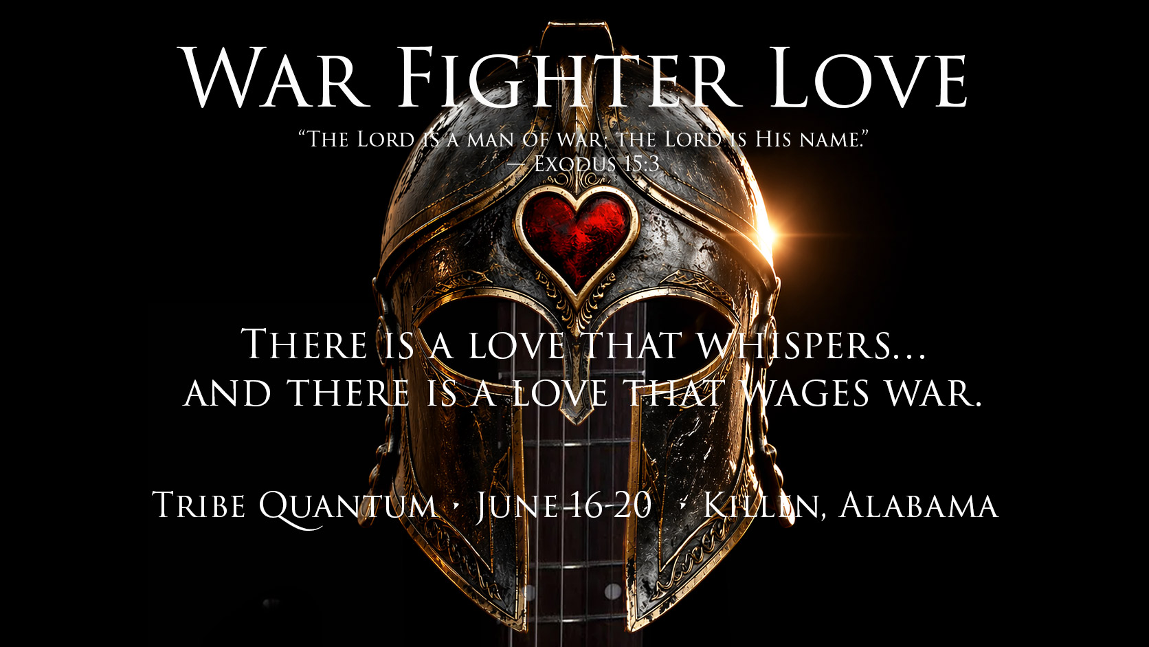War Fighter Love — Tribe Quantum, June 16–20, Killen, Alabama